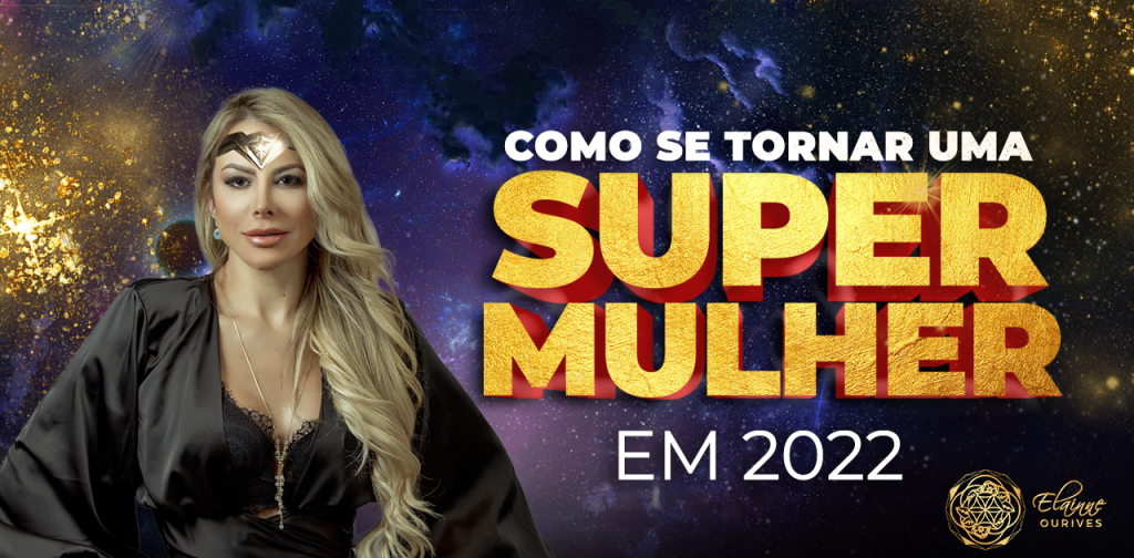 COMO LIBERAR A MULHER PODEROSA QUE HÁ EM VOCÊ E TER UM 2022 INESQUECÍVEL
