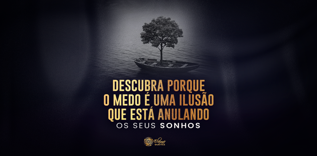 O medo é uma ilusão