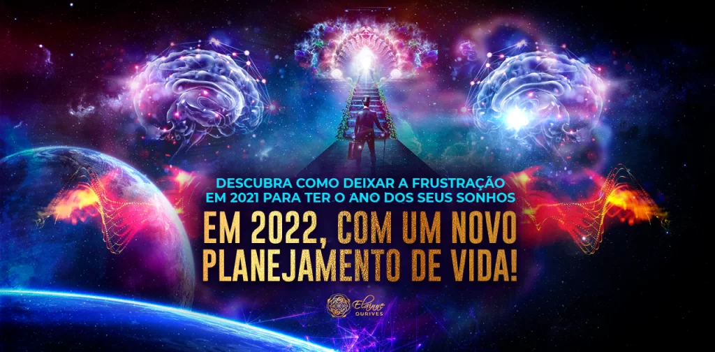 DESCUBRA COMO DEIXAR A FRUSTRAÇÃO EM 2021 PARA TER O ANO DOS SEUS SONHOS EM 2022, COM UM NOVO PLANEJAMENTO DE VIDA!