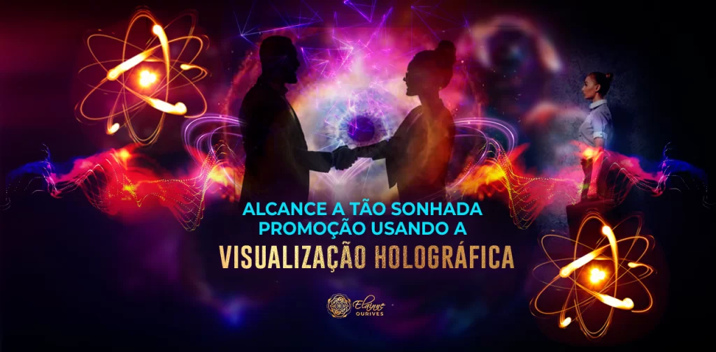 ALCANCE A TÃO SONHADA PROMOÇÃO USANDO A VISUALIZAÇÃO HOLOGRÁFICA